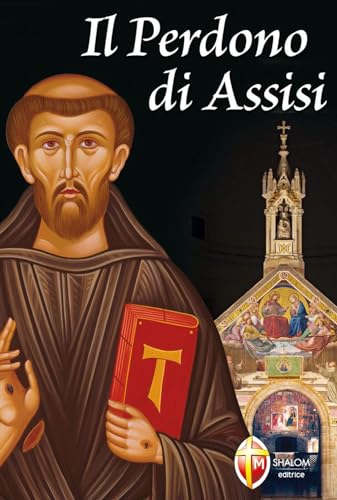 Il perdono di Assisi (Santi, beati e vite straordinarie) von Editrice Shalom