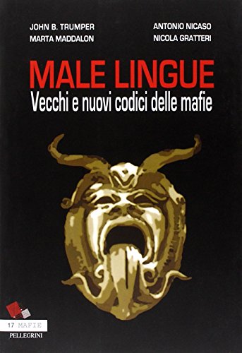 Male lingue. Vecchi e nuovi codici delle mafie Male lingue. Vecchi e nuovi codici delle mafie von Pellegrini