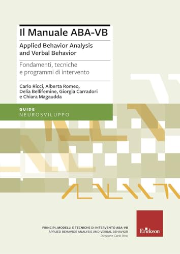 Manuale ABA-VB. Applied behavior analysis and verbal behavior. Fondamenti, tecniche e programmi di intervento Manuale ABA-VB. Applied behavior analysis and verbal behavior. Fondamenti, tecniche e programmi di intervento von Erickson