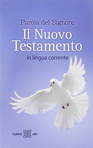 Parola del Signore. Il Nuovo Testamento in lingua corrente Parola del Signore. Il Nuovo Testamento in lingua corrente