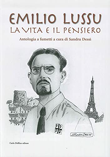 Emilio Lussu. La vita e il pensiero. Antologia a fumetti Emilio Lussu. La vita e il pensiero. Antologia a fumetti