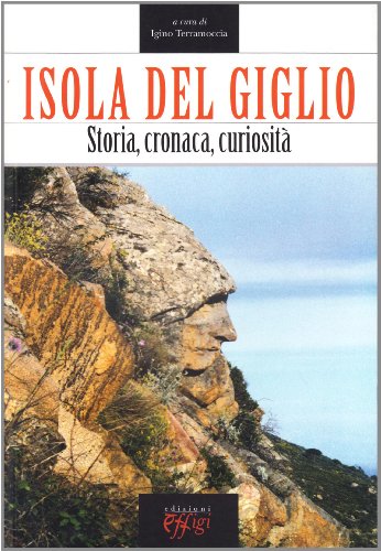 Isola del Giglio. Storia, cronaca, curiosità von C&P Adver Effigi