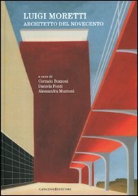 Luigi Moretti. Architetto del Novecento von Gangemi Editore