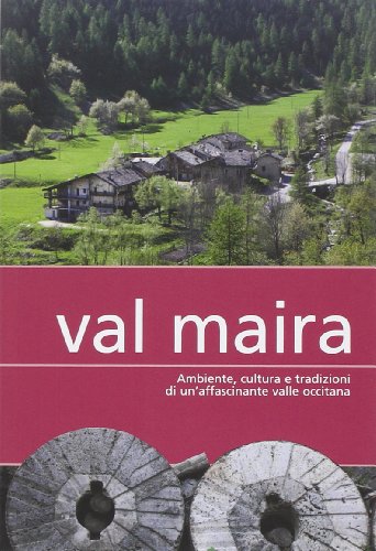 Val Maira. Ambiente, cultura e tradizioni di un'affascinante valle occitana Val Maira. Ambiente, cultura e tradizioni di un'affascinante valle occitana von Più Eventi