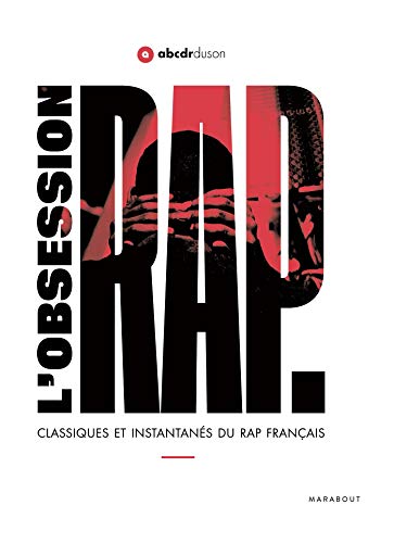 L'obsession Rap: Classiques et instantanés du rap français L'obsession Rap: Classiques et instantanés du rap français von MARABOUT