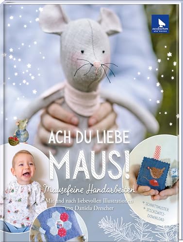 Ach du liebe Maus!: Mausefeine Handarbeiten