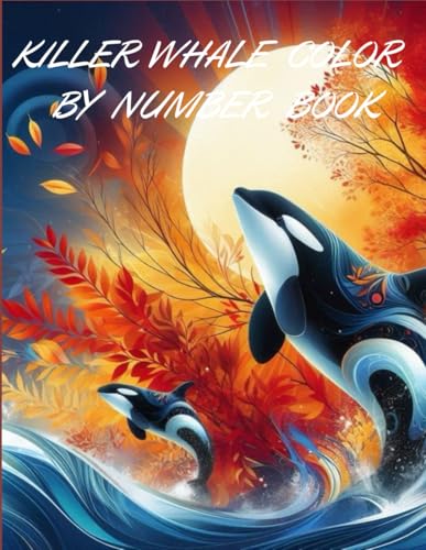 KILLER WHALE COLOR BY NUMBER BOOK von Independently published
