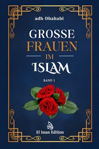 Große Frauen im Islam: Die edlen Frauen des Propheten Muhammad ﷺ (Band 1) von El Iman Edition