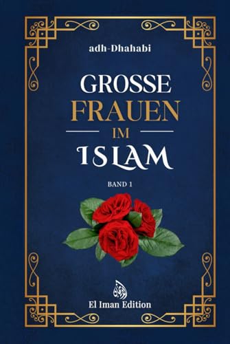 Große Frauen im Islam: Die edlen Frauen des Propheten Muhammad ﷺ (Band 1) von El Iman Edition