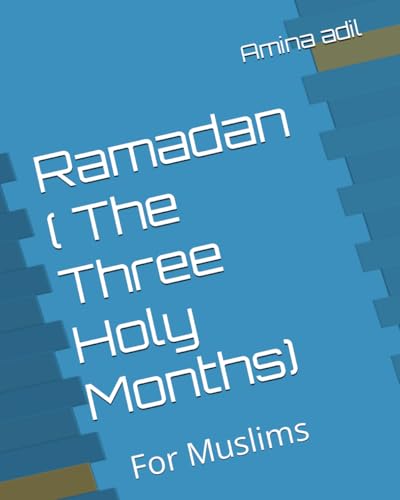 Ramadan ( The Three Holy Months): For Muslims von Independently published