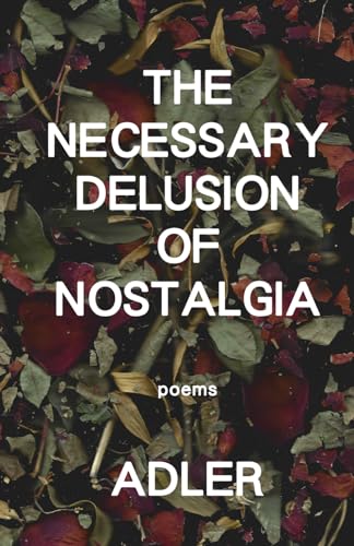 the necessary delusion of nostalgia von Independently published