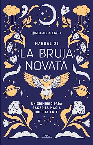 Manual de la bruja novata: Un grimorio para sacar la magia que hay en ti (No ficción ilustrados)