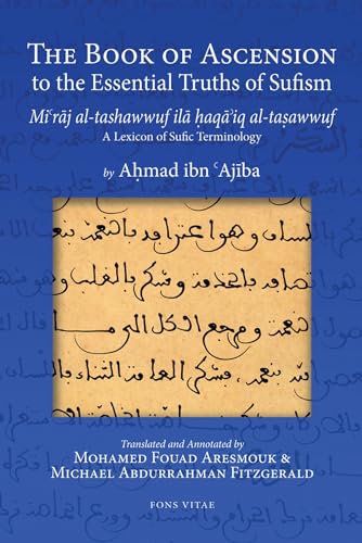 The Book of Ascension to the Essential Truths of Sufism Mi'raj Al-tashawwuf Ila Haqa'iq Al-tasawwuf: A Lexicon of Sufic Terminology The Book of Ascension to the Essential Truths of Sufism Mi'raj Al-tashawwuf Ila Haqa'iq Al-tasawwuf: A Lexicon of Sufic Terminology
