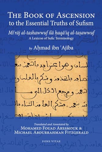 The Book of Ascension to the Essential Truths of Sufism Mi'raj Al-tashawwuf Ila Haqa'iq Al-tasawwuf: A Lexicon of Sufic Terminology