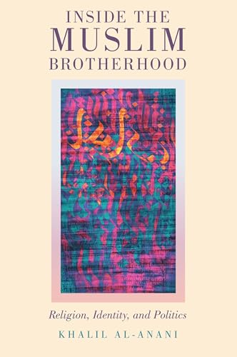 Inside the Muslim Brotherhood: Religion, Identity, and Politics (Religion and Global Politics) von Oxford University Press