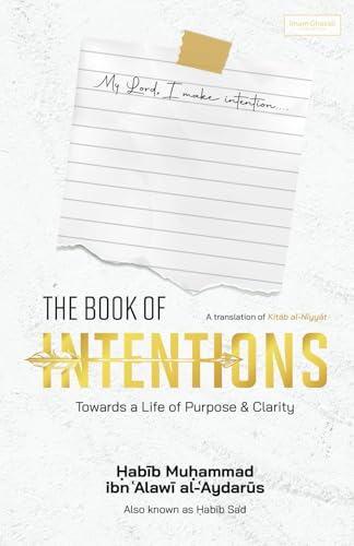 The Book of Intentions: Towards a Life of Purpose & Clarity von Imam Ghazali Publishing