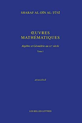 Oeuvres Mathematiques: Algebre Et Geometrie Au Xiie Siecle (Anagoge, Band 10) von Les Belles Lettres
