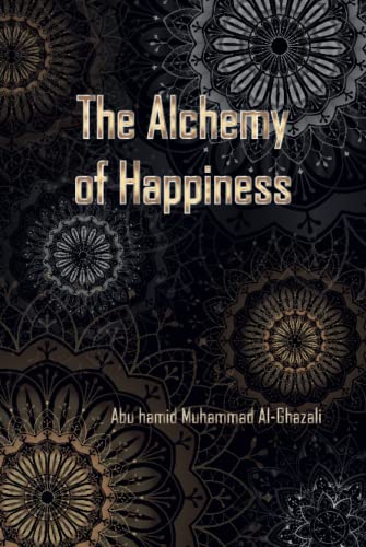 The Alchemy of Happiness: Abu Hamid Muhammad al-Ghazali
