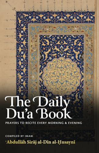 The Daily Du’a Book: Prayers To Recite Every Morning & Evening von Imam Ghazali Publishing