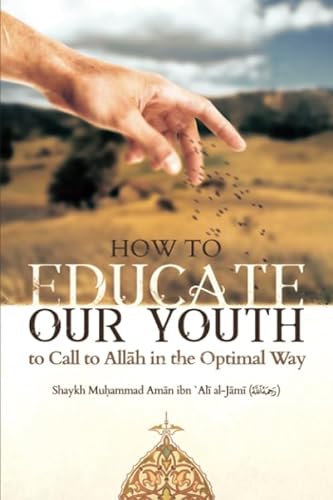 HOW TO EDUCATE OUR YOUTH TO CALL TO ALLĀH IN THE OPTIMAL WAY von Maktabatulirshad Publications Ltd