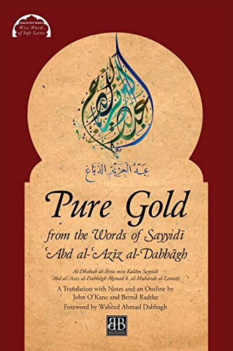 Pure Gold from the Words of Sayyid¿ ¿Abd al-¿Az¿z al-Dabb¿gh: Al-Dhahab al-Ibr¿z min Kal¿m Sayyid¿ ¿Abd al-¿Az¿z al-Dabb¿gh by A¿mad b. al-Mub¿rak al-Lama¿¿ (Malfuzat, Band 1)