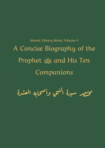 A Concise Biography of the Prophet ﷺ and His Ten Companions (Islamic Library Series, Band 4) von Independently published