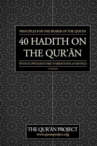 40 Hadith on the Qur'an - 2nd Edition: Principles for the Bearer of the Qur’ān – with supportive narrations and sayings von The Qur'an Project