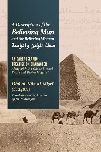 The Description of the Believing Man and Believing Woman: An Early Islamic Treatise on Character Along with "An Ode to Eternal Praise and Divine Majesty" von Origem Publishing