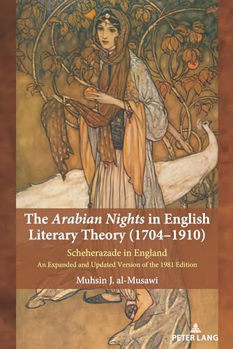 The Arabian Nights in English Literary Theory (1704-1910): Scheherazade in England. An Expanded and Updated Version of the 1981 Edition von Peter Lang