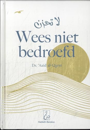 Wees niet bedroefd: La Tahzan Wees niet bedroefd: La Tahzan von Hadieth Benelux