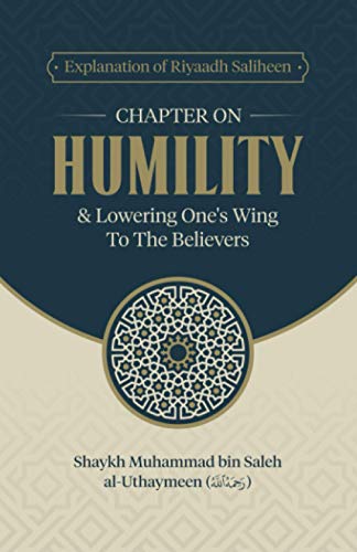 Explanation of Riyaadh Saliheen: Chapter on Humility & lower one's wing to the believers von Maktabatulirshad Publications Ltd