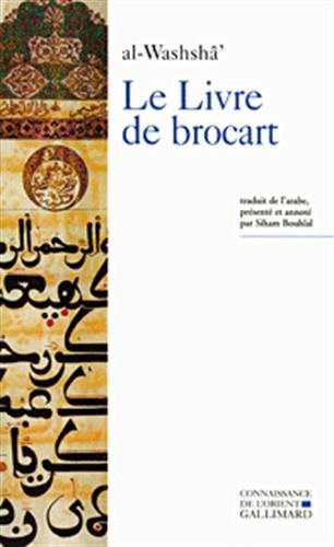 Le Livre de brocart ou La société raffinée de Bagdad au Xᵉ siècle: (al-Kitâb al-Muwashshâ)