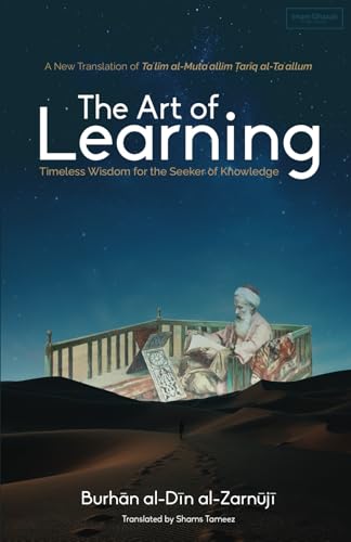 The Art of Learning: Timeless Wisdom for the Seeker of Knowledge von Imam Ghazali Publishing