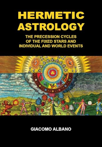 Hermetic Astrology The precession cycles of the Fixed Stars and individual and world events von Youcanprint