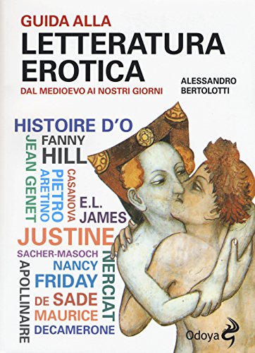 Guida alla letteratura erotica. Dal Medioevo ai giorni nostri (Odoya library) von odoya