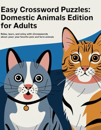 Easy Crossword Puzzles: Domestic Animals Edition for Adults: Relax, Learn, and Enjoy with Simple Crosswords About Your Favorite Pets and Farm Animals von Independently published