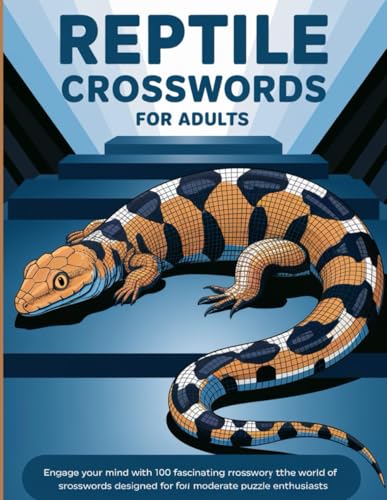 Reptile Crosswords for Adults: A Thrilling Puzzle Journey Through the World of Scales and Tails: Engage Your Mind with 100 Fascinating Reptile-Themed ... Designed for Moderate Puzzle Enthusiasts von Independently published