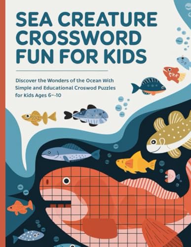 Sea Creature Crossword Fun for Kids: Easy and Engaging Puzzles for Ocean Lovers: Discover the Wonders of the Ocean with Simple and Educational Crossword Puzzles for Kids Ages 6–10 von Independently published