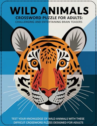 Wild Animals Crossword Puzzle Book for Adults: Challenging and Entertaining Brain Teasers: Explore the Wilderness with Engaging Crossword Puzzles for Nature Lovers von Independently published