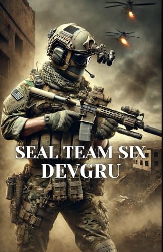 SEAL TEAM SIX: DEVGRU von Independently published