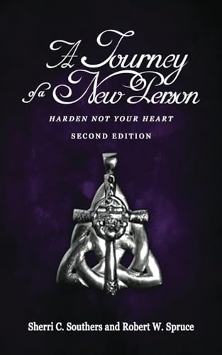 A Journey of a New Person: Harden Not Your Heart (Second Edition)
