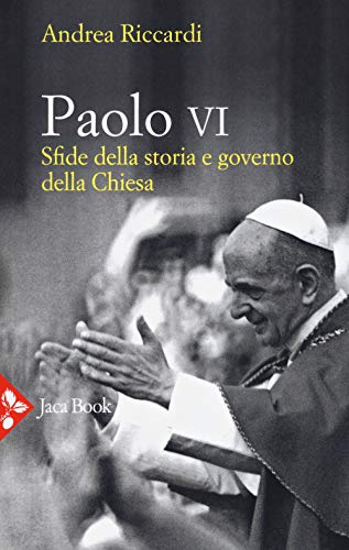 paolo VI - sfide nella storia e governo della chiesa von Jaca Book