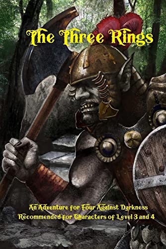 The Three Rings: An Adventure for Four Against Darkness for characters of level 3 and 4 von Createspace Independent Publishing Platform