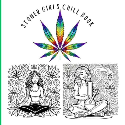 Stoner Girl Chill Book: A Psychedelic Coloring Adventure for Relaxation and Fun: high-quality, detailed designs tailored for stoners and coloring enthusiasts. von Independently published
