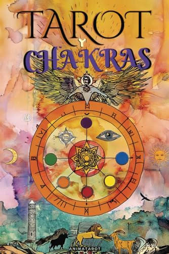 EL TAROT Y LOS CHAKRAS: Libere sus bloqueos energéticos y emocionales, mejore su energía vital, su estado de ánimo, y sane las emociones con el tarot terapéutico EL TAROT Y LOS CHAKRAS: Libere sus bloqueos energéticos y emocionales, mejore su energía vital, su estado de ánimo, y sane las emociones con el tarot terapéutico