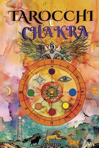 Tarocchi e Chakra: Libera i tuoi blocchi energetici ed emotivi, migliora la tua energia vitale, il tuo stato d'animo e guarisci le emozioni con il tarocco terapeutico. - Guarigione dei Chakra von Independently published