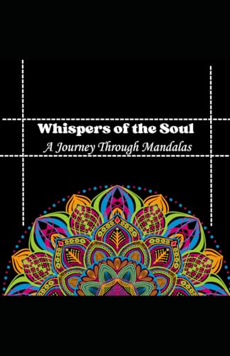 Whispers of the Soul: A Journey Through Mandalas Whispers of the Soul: A Journey Through Mandalas von Independently published
