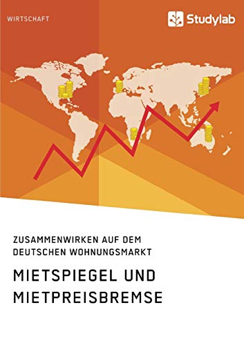 Mietspiegel und Mietpreisbremse. Zusammenwirken auf dem deutschen Wohnungsmarkt Mietspiegel und Mietpreisbremse. Zusammenwirken auf dem deutschen Wohnungsmarkt