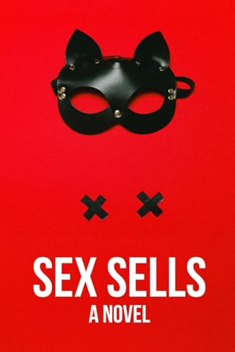 Sex Sells Sex Sells von Independently published