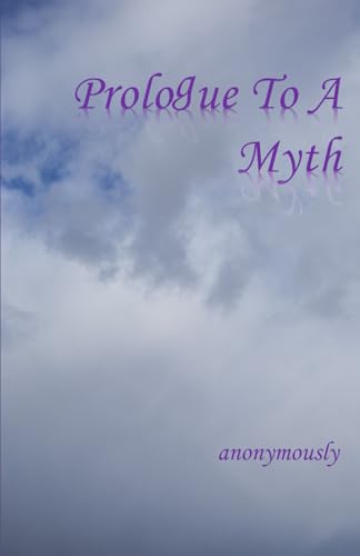 PROLOGUE TO A MYTH von Excel Book Writing